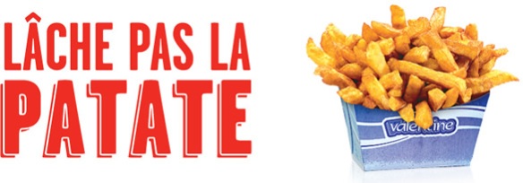 publicité Valentine "Lâche pas la patate"